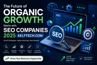 The Future of Organic Growth Starts with SEO Companies 2025 Aelftech.com